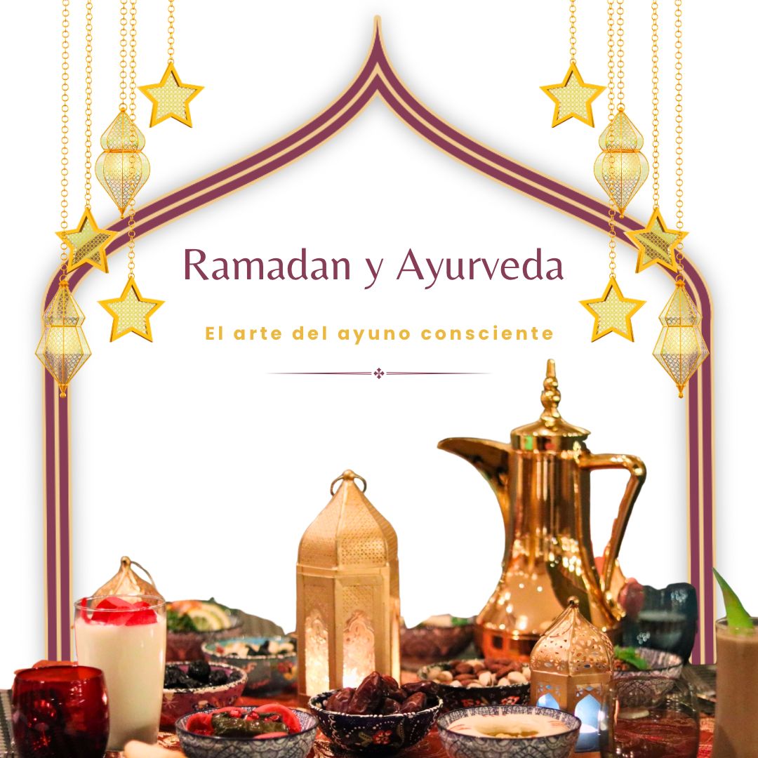 Ramadán y Ayurveda Ayuno y alimentación